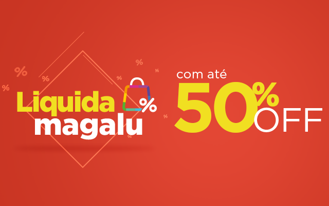 LIQUIDA MAGALU, aproveita para liquidar com até 50%OFF!